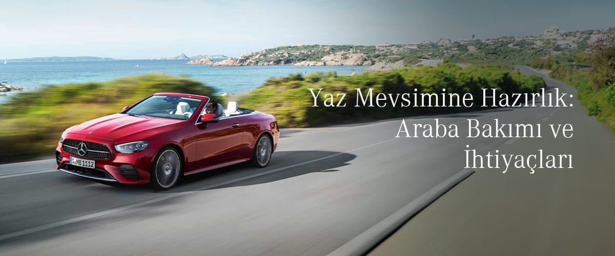 Yaz Mevsimine Hazırlık: Araba Bakımı ve İhtiyaçları