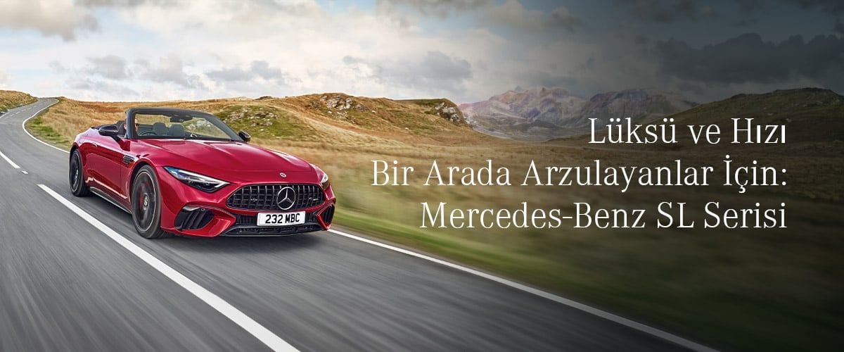 Lüksü ve Hızı Bir Arada Arzulayanlar İçin: Mercedes-Benz SL Serisi