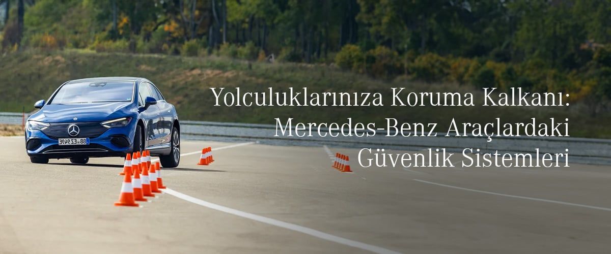 Yolculuklarınıza Koruma Kalkanı: Mercedes-Benz Araçlardaki Güvenlik Sistemleri
